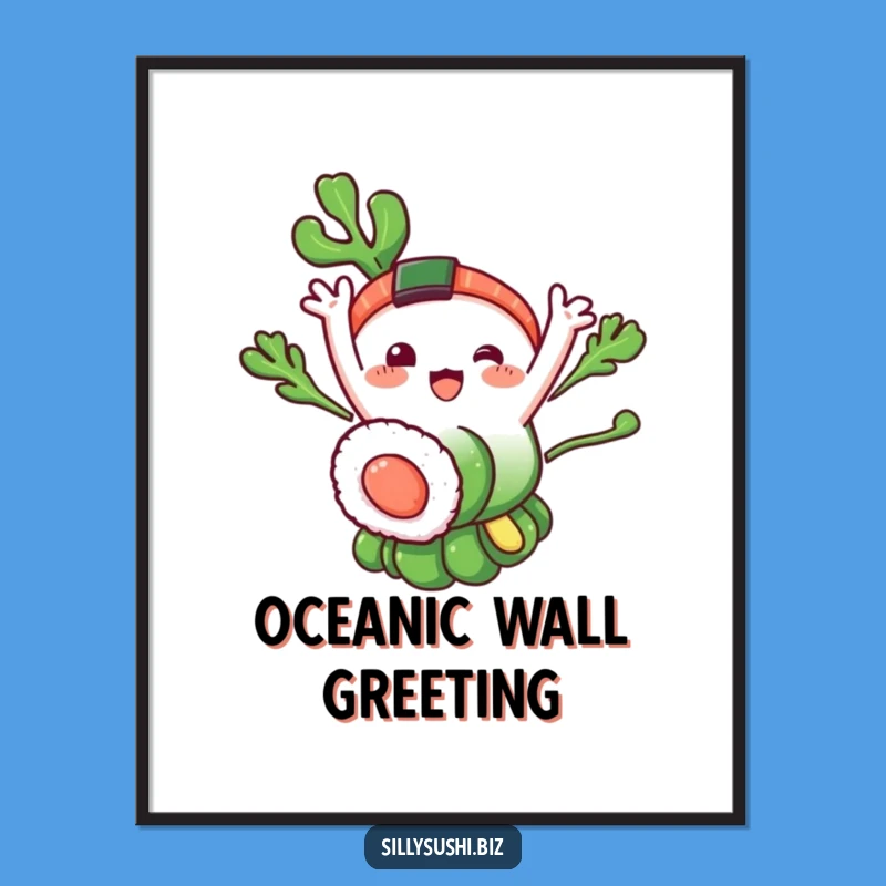 Funny Seaweed Sushi Poster: Waving Character Art, Hilarious Wall Decor Gift