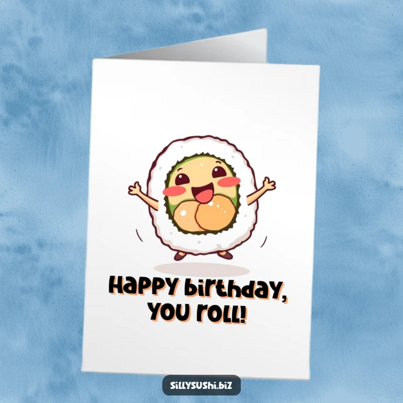 Funny Free Printable Birthday Card: a smiling sushi roll energetically dancing, ready to bring joyful, tasty vibes to the celebration.
